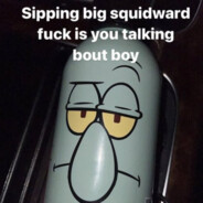 sipping big squidward