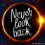 Never look back