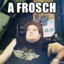 a frosch