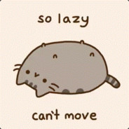 too lazy