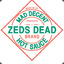 Zed&#039;s dead baby... Zed&#039;s dead