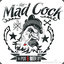 MAD COCK