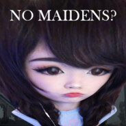 no maidens?