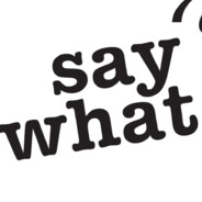Say What?