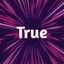 True