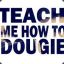 Teach &#039;ME&#039; How to Dougie