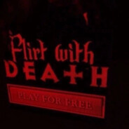 Flirt with DEATH