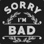 I Am Bad...