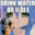 drink water or u will die