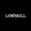 LOWSKILL