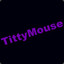 ✪TittyMouse