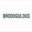 Brodogulous