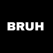 BRUH